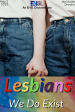 Lesbians: We Do Exist