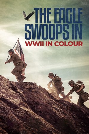 The Eagle Swoops In: WWII in Colour