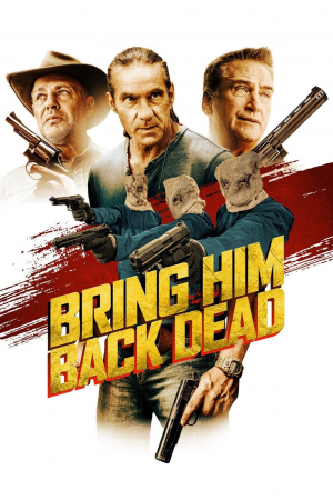 Bring Him Back Dead Bring Him Back Dead