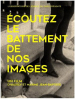 Écoutez le battement de nos images