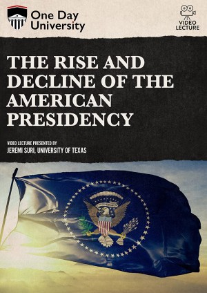 The Rise and Decline of the American Presidency