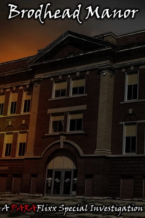 Brodhead Manor: A Paraflixx Special Investigation