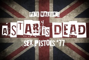 Pete Walker's A Star is Dead: Sex Pistols '77