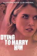 Película Dying to Marry Him