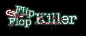 Flip Flop Killer