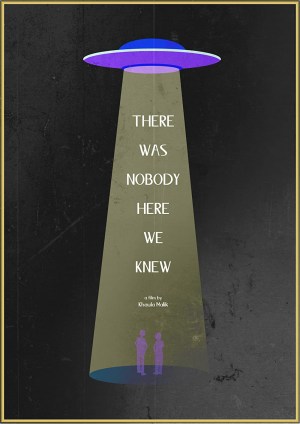 There Was Nobody Here We Knew