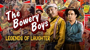 The Bowery Boys - Legends of Laughter