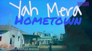 Yah Mera Home town