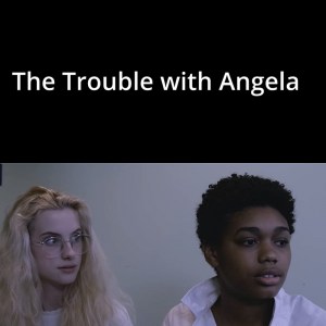 The Trouble with Angela