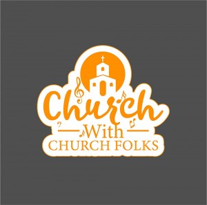 Church'n with Church Folks