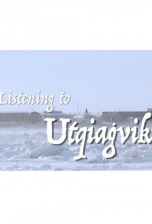 Listening to Utqiagvik