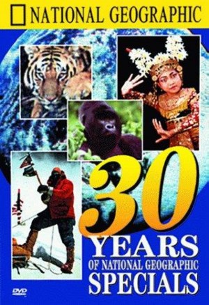 30 Years of National Geographic Specials 30 Years of National Geographic Specials