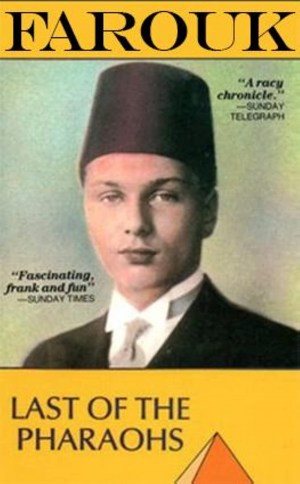 Farouk: Last of the Pharaohs Farouk: Last of the Pharaohs