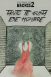 Historias Breves II: Tanto te gusta ese hombre