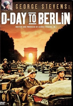 George Stevens: D-Day to Berlin George Stevens: D-Day to Berlin