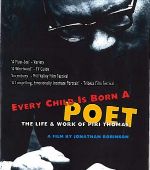 Every Child Is Born a Poet: The Life and Work of Piri Thomas Every Child Is Born a Poet: The Life and Work of Piri Thomas