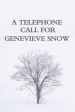 A Telephone Call for Genevieve Snow