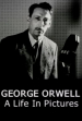 George Orwell: A Life in Pictures