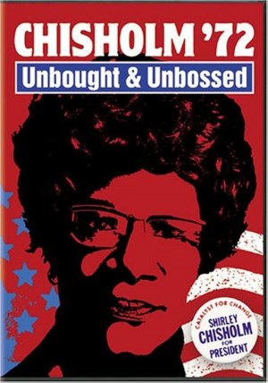 Chisholm '72: Unbought & Unbossed Chisholm '72: Unbought & Unbossed