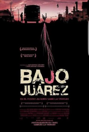 Bajo Juárez: La ciudad devorando a sus hijas Bajo Juárez: La ciudad devorando a sus hijas