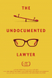 The Undocumented Lawyer