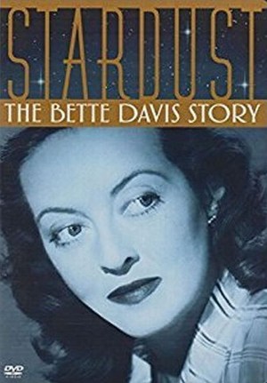 Stardust: The Bette Davis Story Stardust: The Bette Davis Story