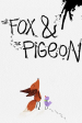 The Fox & The Pigeon