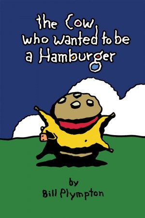 The Cow Who Wanted to Be a Hamburger The Cow Who Wanted to Be a Hamburger