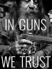 In Guns We Trust