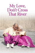 Película My Love, Don't Cross That River