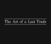 The Art of a Lost Trade