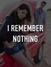 I Remember Nothing