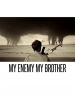 My Enemy, My Brother