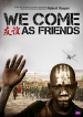 We Come as Friends