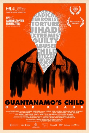 Guantanamo's Child: Omar Khadr Guantanamo's Child: Omar Khadr