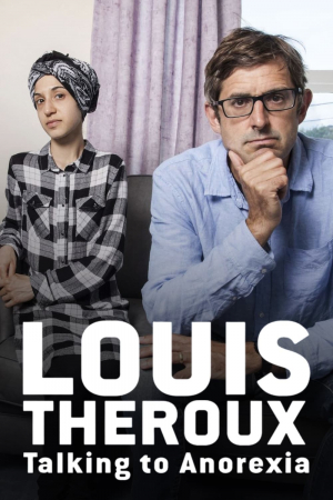 Louis Theroux: Talking to Anorexia Louis Theroux: Talking to Anorexia