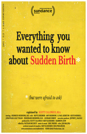 Everything You Wanted to Know About Sudden Birth* (*but were afraid to ask)