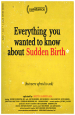 Everything You Wanted to Know About Sudden Birth* (*but were afraid to ask)