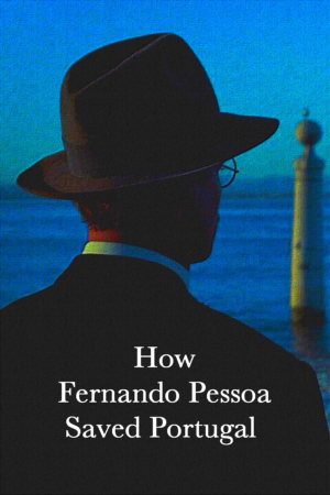 Como Fernando Pessoa Salvou Portugal