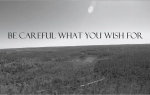 Be Careful What You Wish For