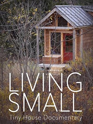 Living Small: A Tiny House Documentary