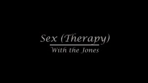 Sex (Therapy) with the Jones
