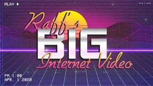 Raff's Big Internet Video