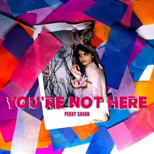 You're Not Here (You're Everywhere)