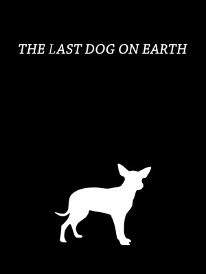 The Last Dog on Earth