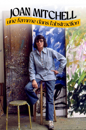 Joan Mitchell - Une femme dans l'abstraction