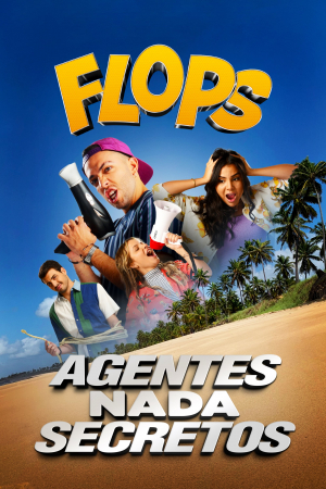 Flops - Agentes nada Secretos