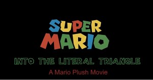 Super Mario Into the Literal Triangle - A Mario Plush Movie