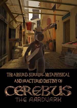 The Absurd, Surreal, Metaphysical and Fractured Destiny of Cerebus the Aardvark