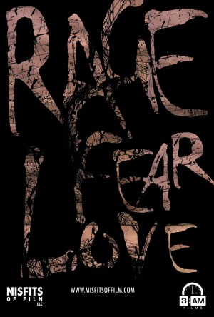 Rage, Fear, Love